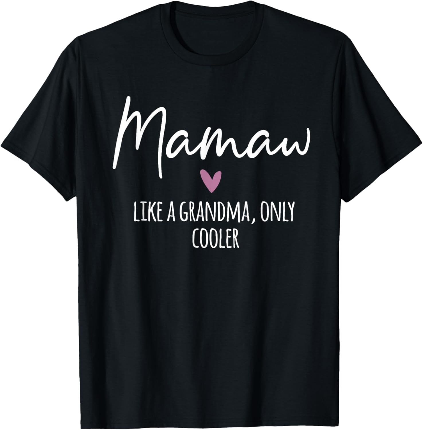 Size M Grey Mamaw Like A Grandma Only Cooler Heart Mother's Day Mamaw T-Shirt